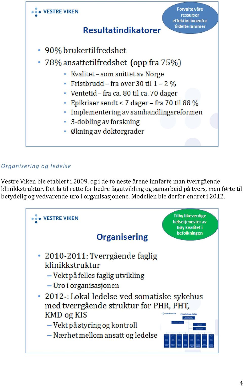 Det la til rette for bedre fagutvikling og samarbeid på tvers, men