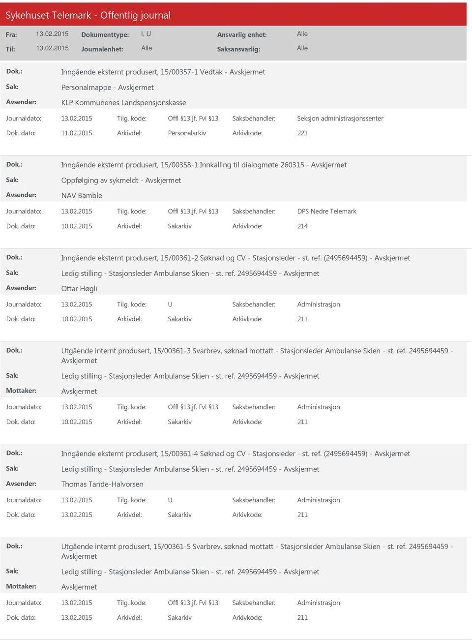 eksternt produsert, 15/00361-2 Søknad og CV - Stasjonsleder - st. ref. (2495694459) - Ledig stilling - Stasjonsleder Ambulanse Skien - st. ref. 2495694459 - Ottar Høgli tgående internt produsert, 15/00361-3 Svarbrev, søknad mottatt - Stasjonsleder Ambulanse Skien - st.