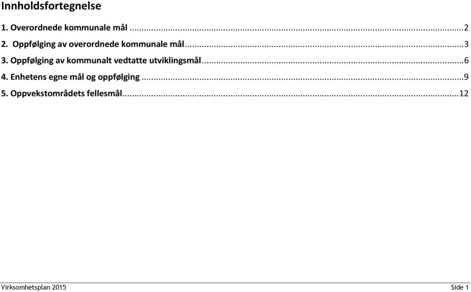 Oppfølging av kommunalt vedtatte utviklingsmål... 6 4.