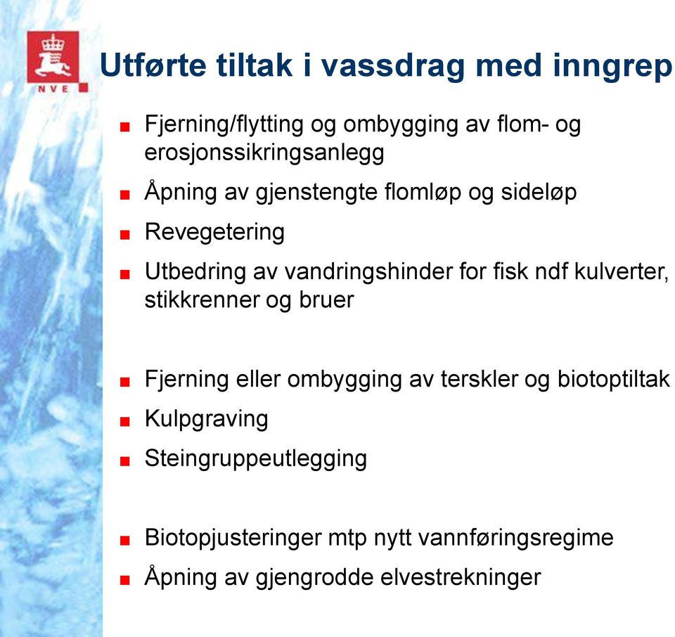 vandringshinder for fisk ndf kulverter, stikkrenner og bruer Fjerning eller ombygging av terskler