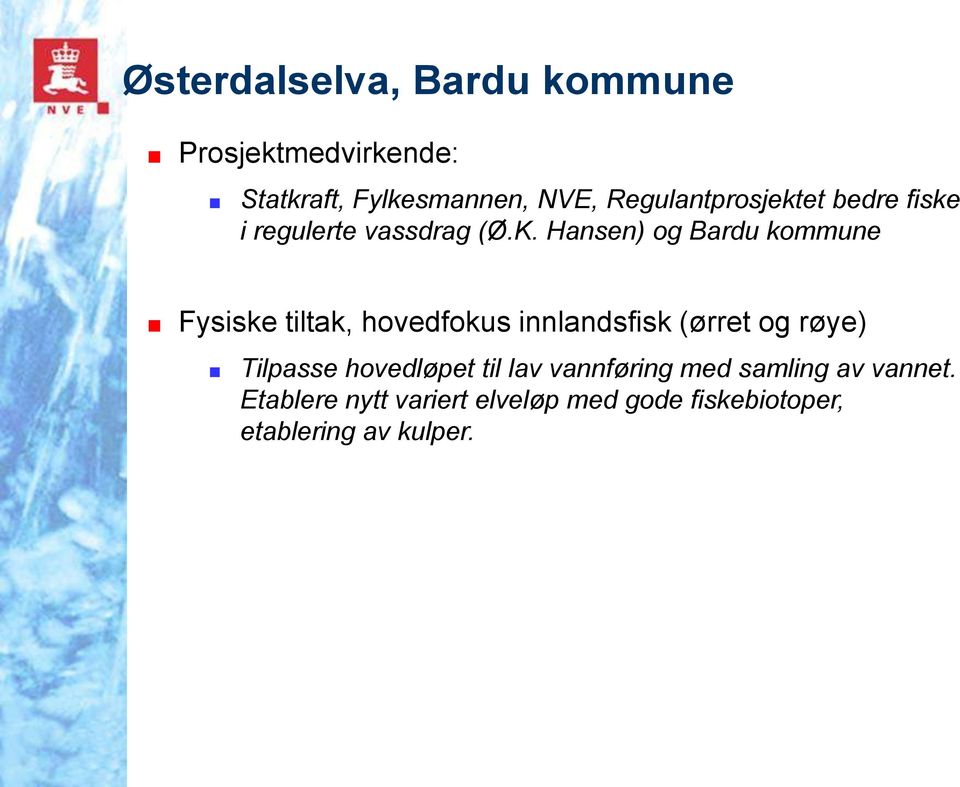 Hansen) og Bardu kommune Fysiske tiltak, hovedfokus innlandsfisk (ørret og røye)