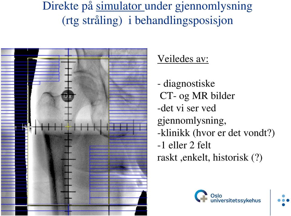 MR bilder -det vi ser ved gjennomlysning, -klinikk (hvor