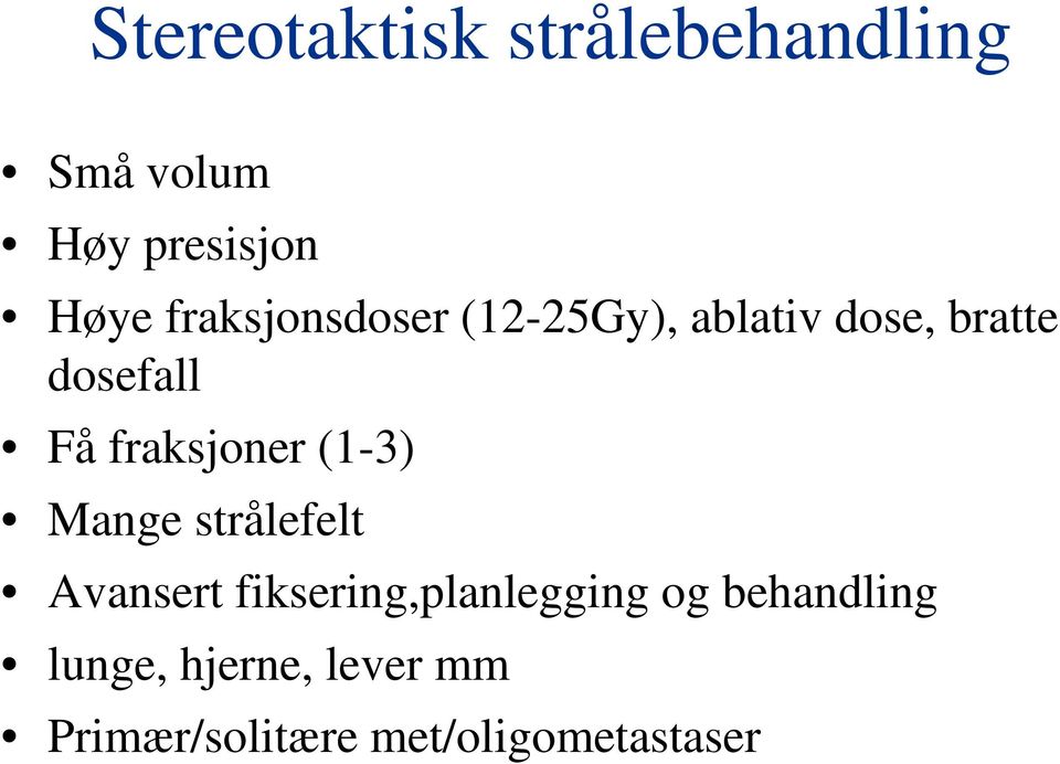 fraksjoner (1-3) Mange strålefelt Avansert fiksering,planlegging