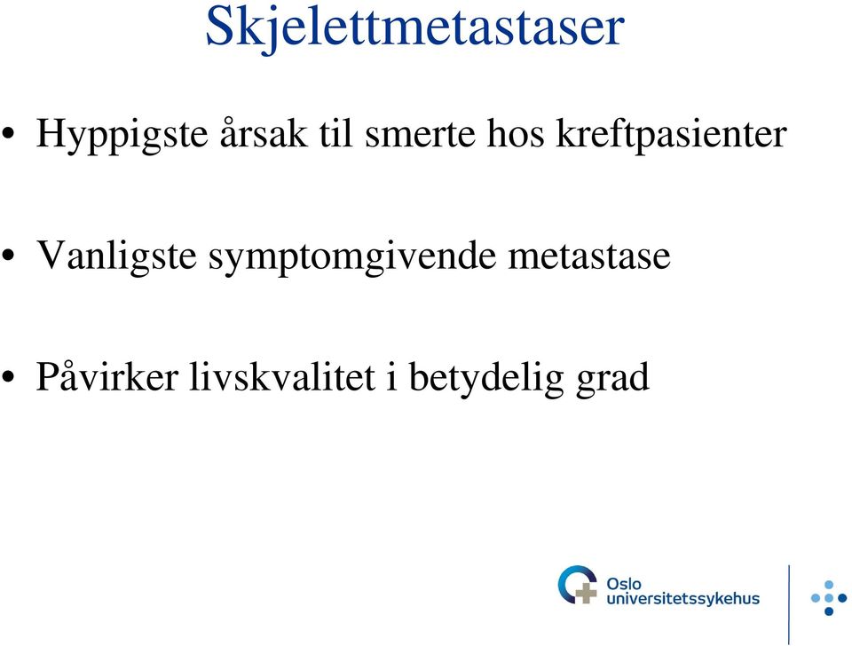 Vanligste symptomgivende metastase