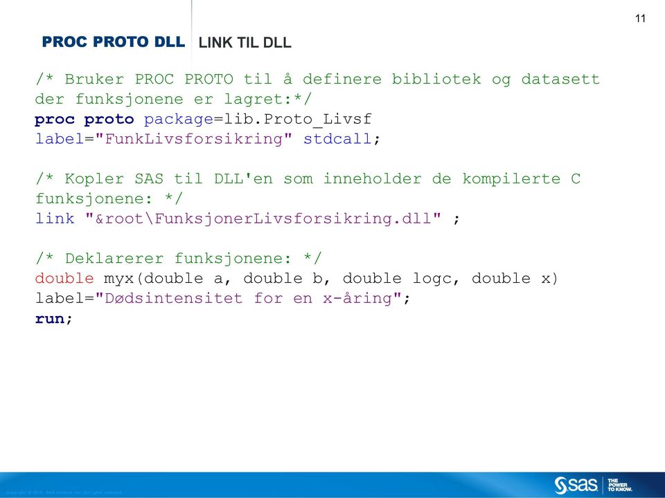 proto_livsf label="funklivsforsikring" stdcall; /* Kopler SAS til DLL'en som inneholder de kompilerte C