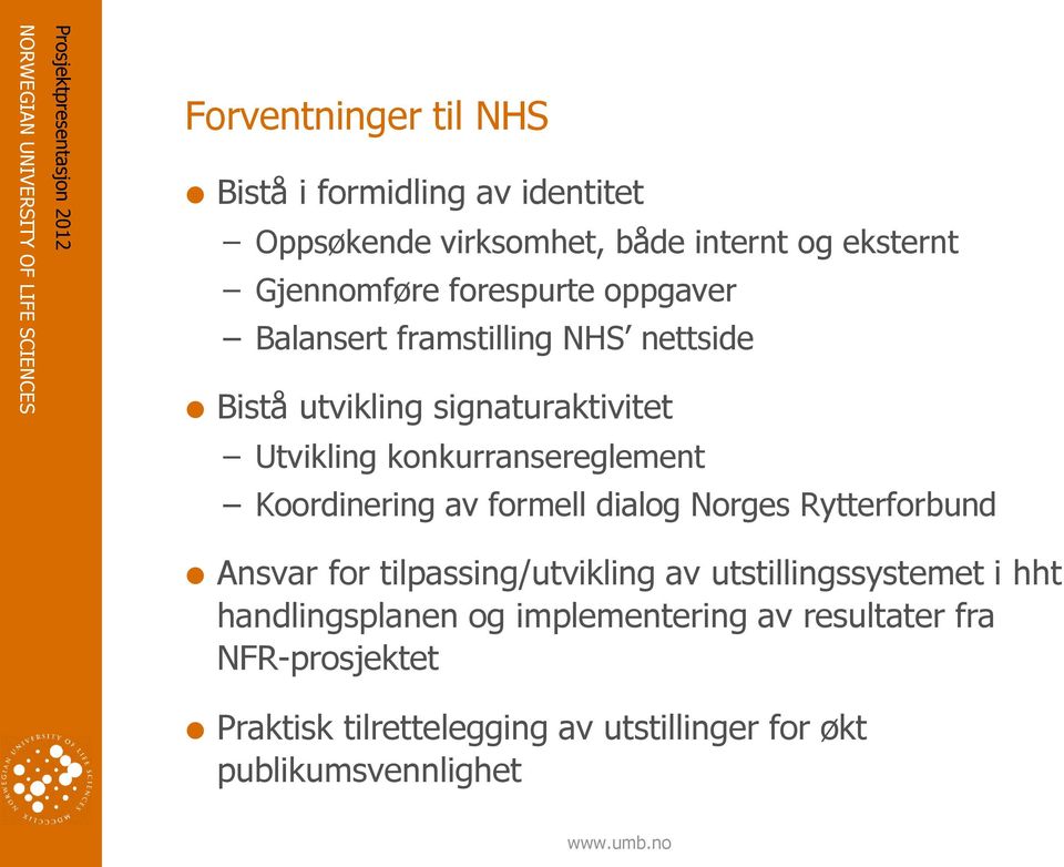 Koordinering av formell dialog Norges Rytterforbund Ansvar for tilpassing/utvikling av utstillingssystemet i hht