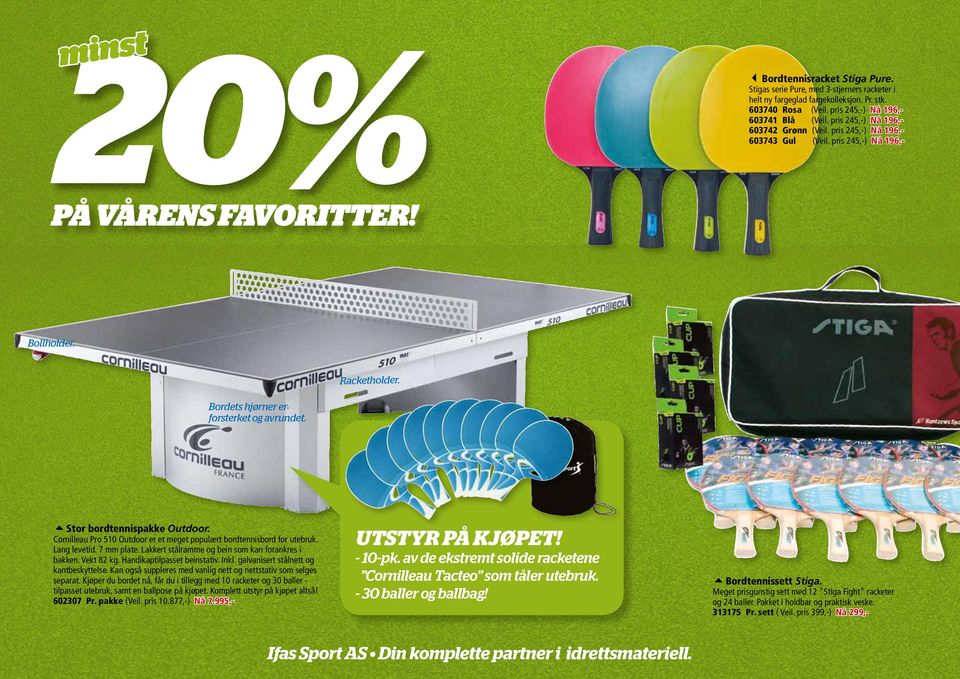 5Stor bordtennispakke Outdoor. Cornilleau Pro 510 Outdoor er et meget populært bordtennisbord for utebruk. Lang levetid. 7 mm plate. Lakkert stålramme og bein som kan forankres i bakken. Vekt 82 kg.