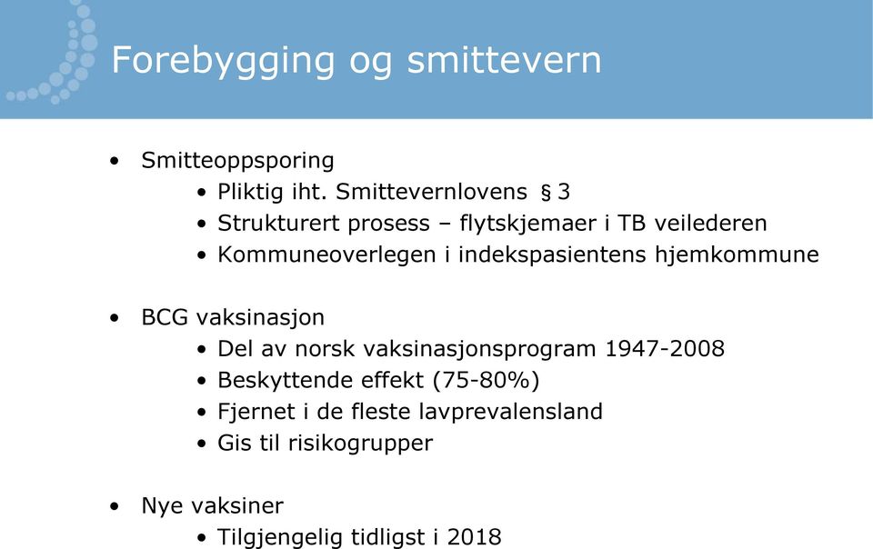 indekspasientens hjemkommune BCG vaksinasjon Del av norsk vaksinasjonsprogram 1947-2008