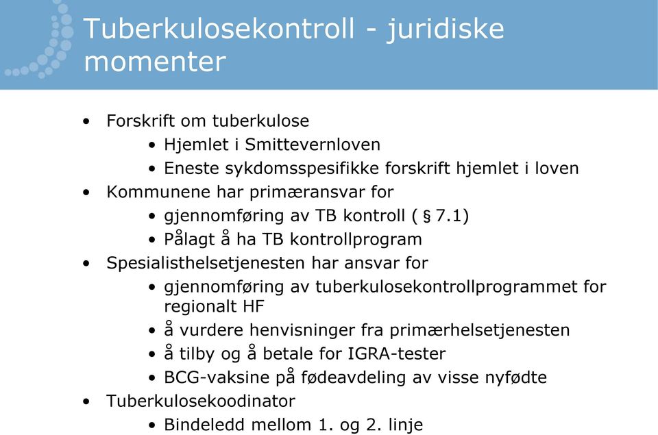 1) Pålagt å ha TB kontrollprogram Spesialisthelsetjenesten har ansvar for gjennomføring av tuberkulosekontrollprogrammet for