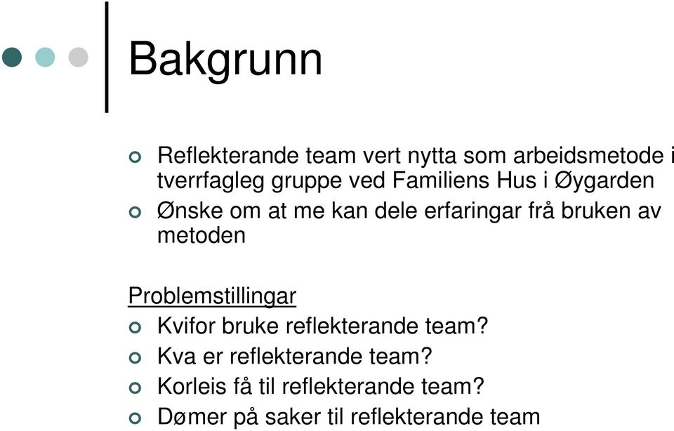 metoden Problemstillingar Kvifor bruke reflekterande team?