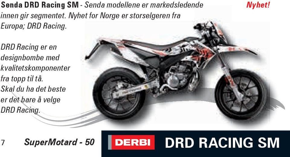 for Norge er storselgeren fra Europa; DRD Racing. Nyhet!