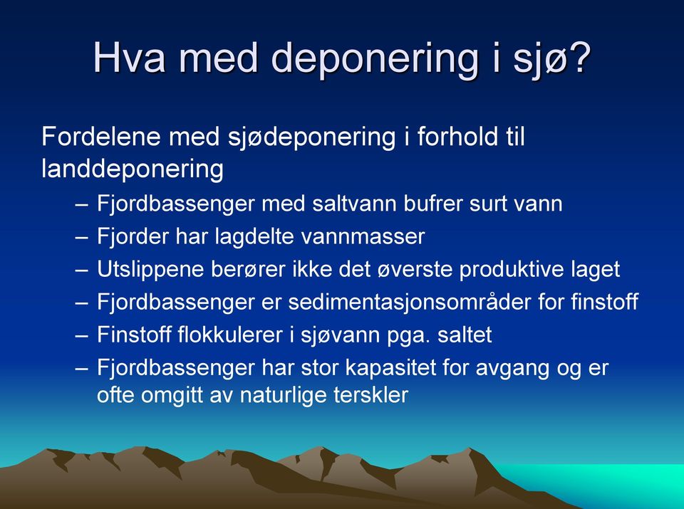 vann Fjorder har lagdelte vannmasser Utslippene berører ikke det øverste produktive laget