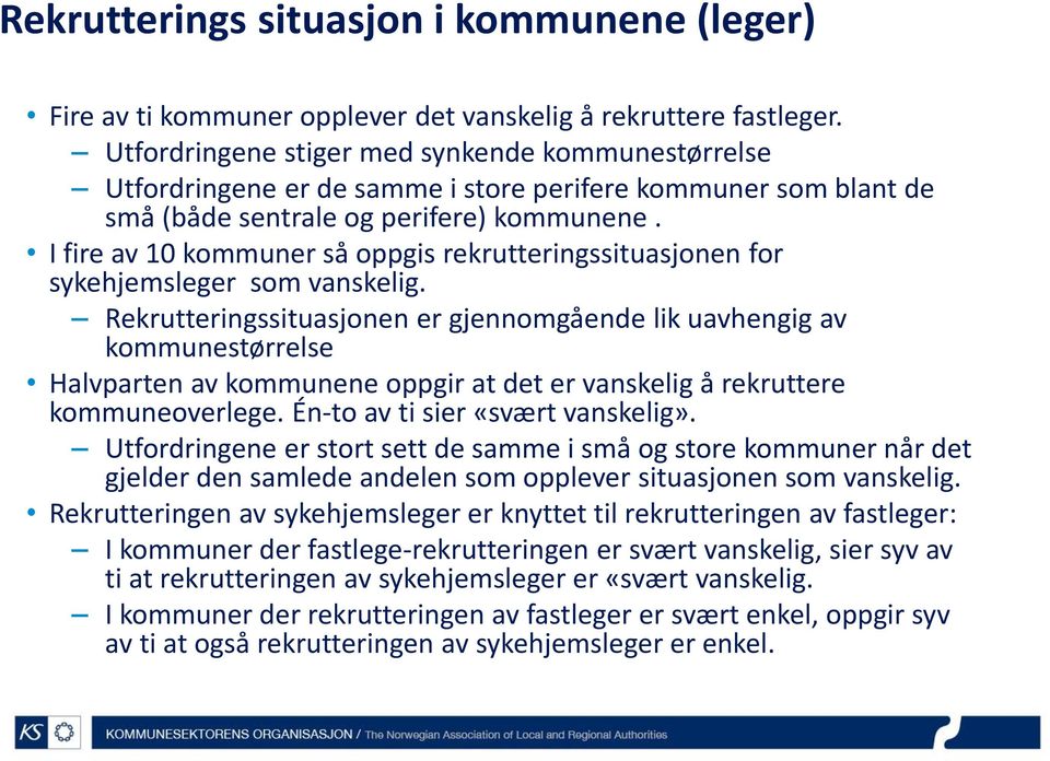 I fire av 10 kommuner så oppgis rekrutteringssituasjonen for sykehjemsleger som vanskelig.