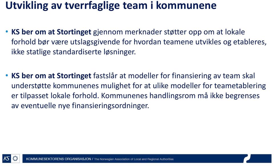 KS ber om at Stortinget fastslår at modeller for finansiering av team skal understøtte kommunenes mulighet for at ulike