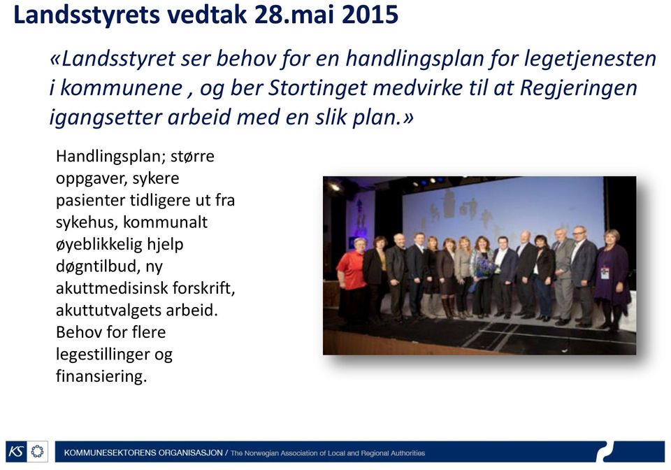 medvirke til at Regjeringen igangsetter arbeid med en slik plan.