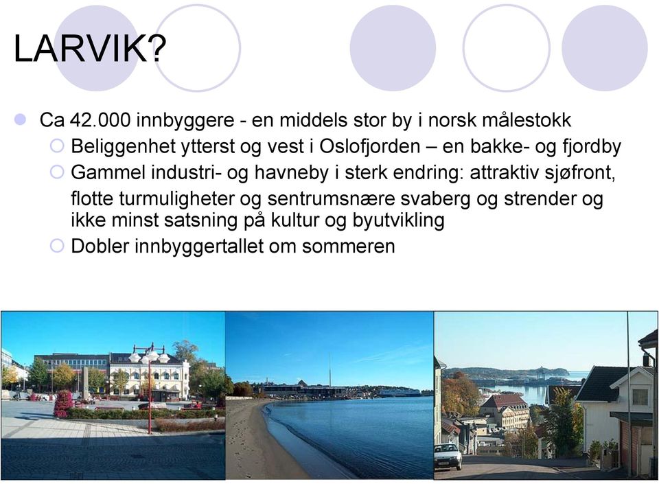 Oslofjorden en bakke- og fjordby Gammel industri- og havneby i sterk endring: