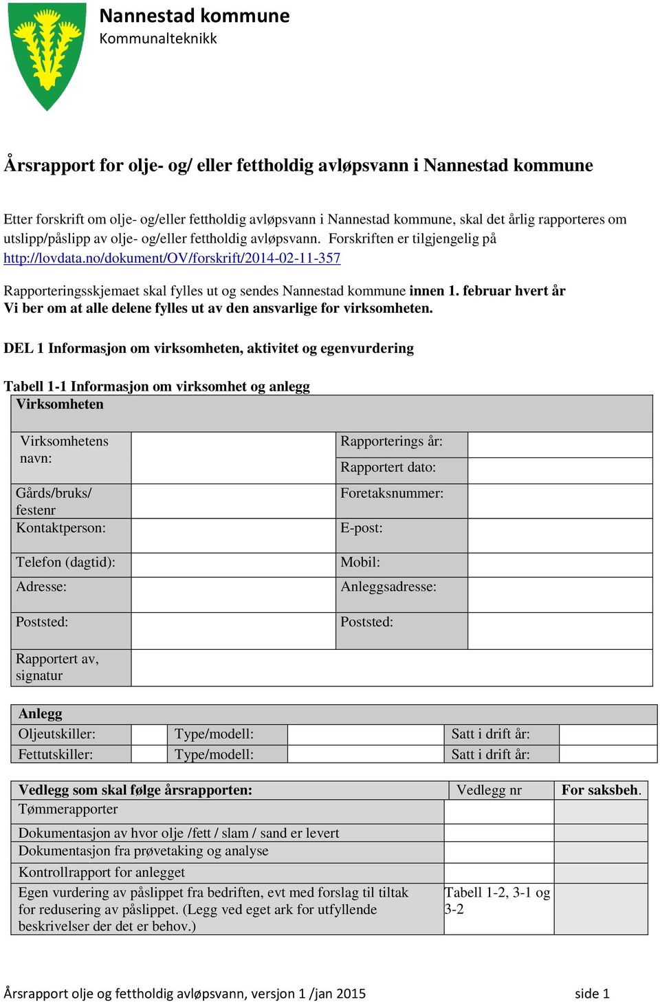 no/dokument/ov/forskrift/2014-02-11-357 Rapporteringsskjemaet skal fylles ut og sendes Nannestad kommune innen 1.