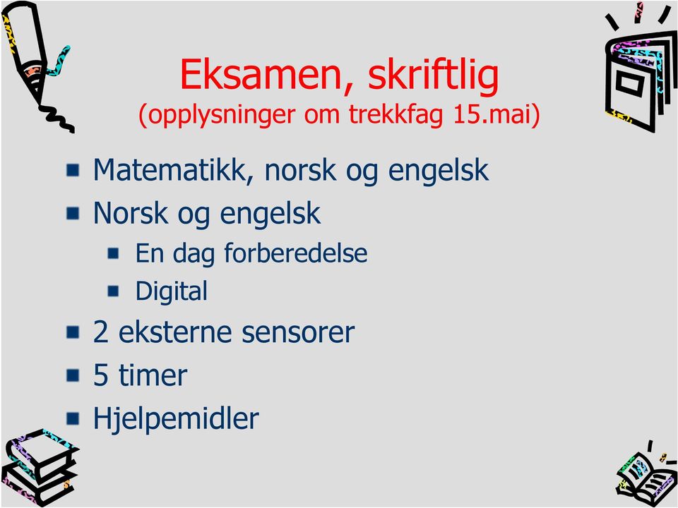 mai) Matematikk, norsk og engelsk Norsk