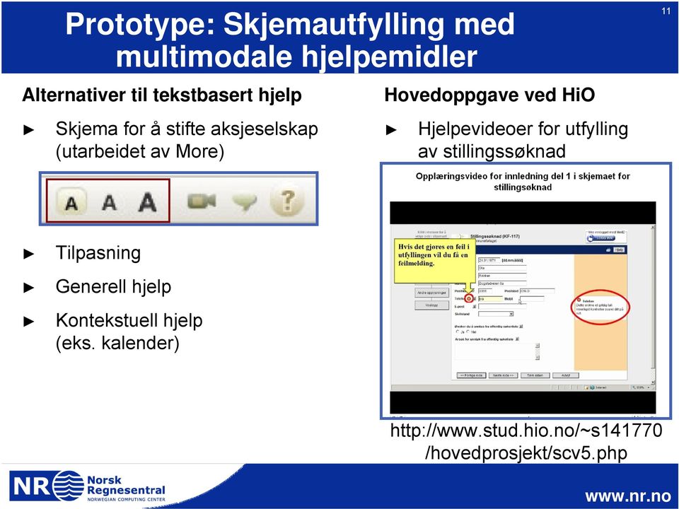 Hovedoppgave ved HiO Hjelpevideoer for utfylling av stillingssøknad 11 Tilpasning