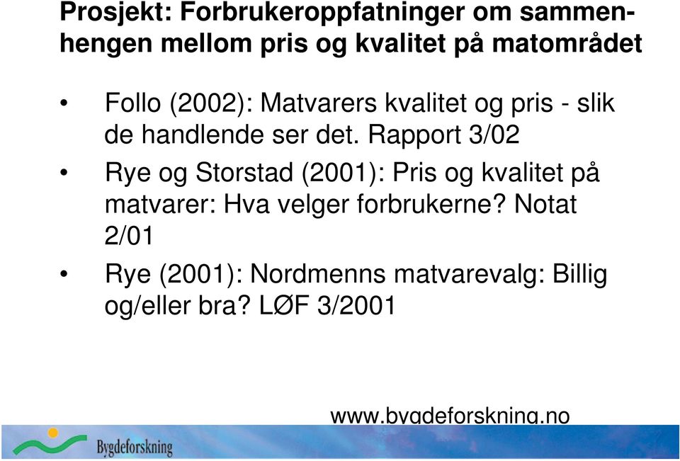 Rapport 3/02 Rye og Storstad (2001): Pris og kvalitet på matvarer: Hva velger