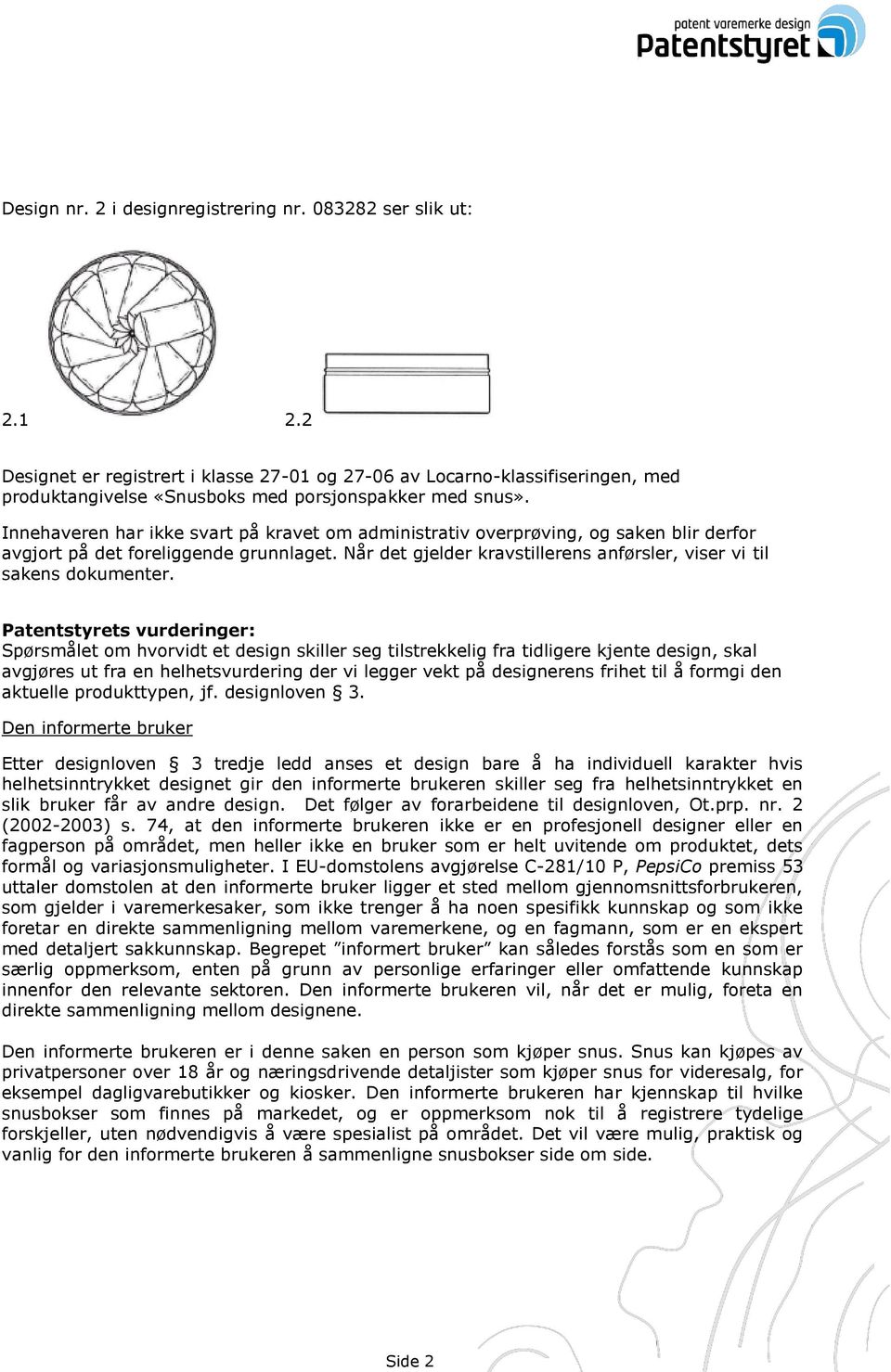 Innehaveren har ikke svart på kravet om administrativ overprøving, og saken blir derfor avgjort på det foreliggende grunnlaget.