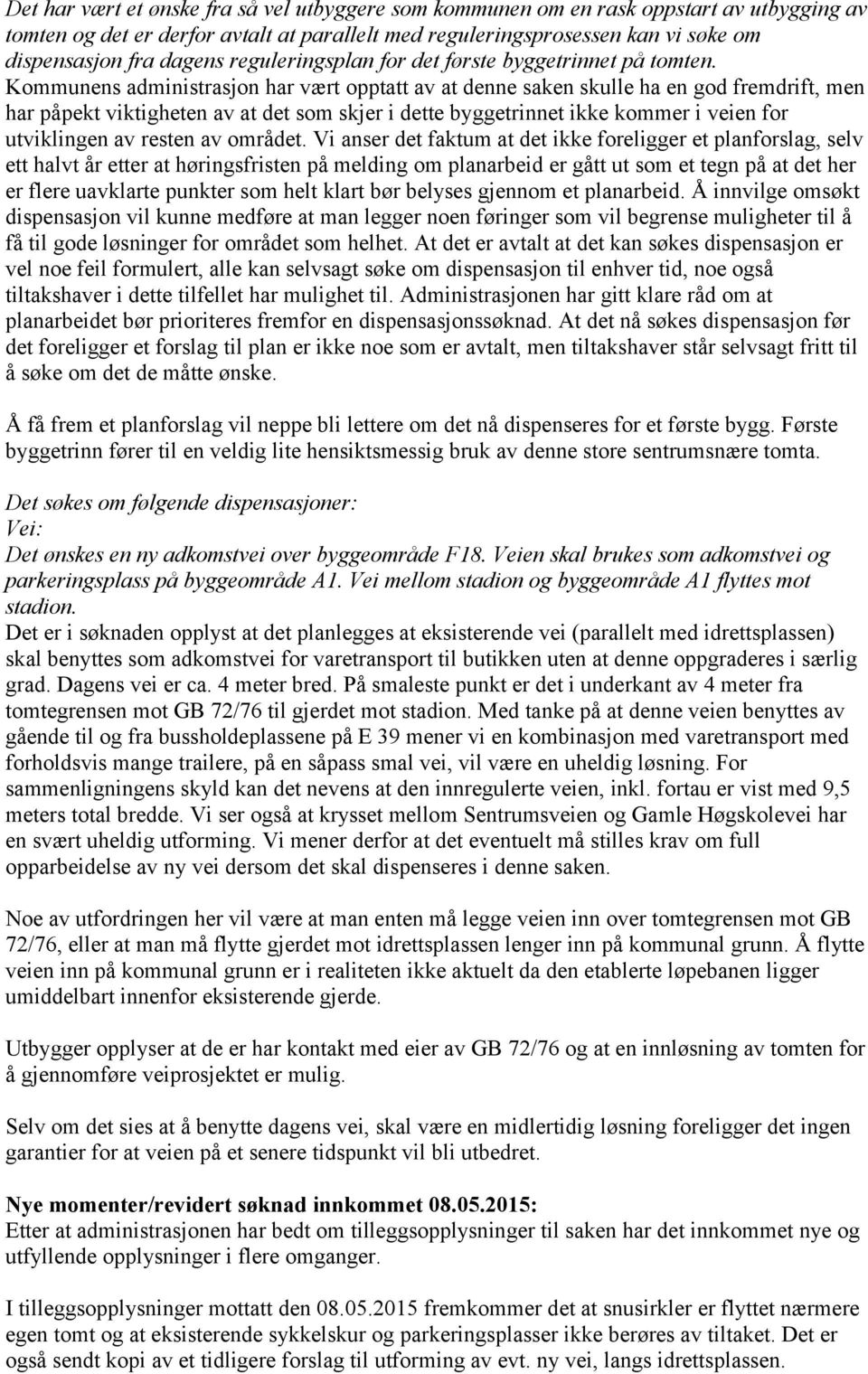 Vi ase et faktum at et ikke feligge et plafslag, selv ett halvt å ette at høigsfiste på melig m plaabei e gått ut sm et teg på at et he e flee uavklate pukte sm helt klat bø belyses gjem et plaabei.