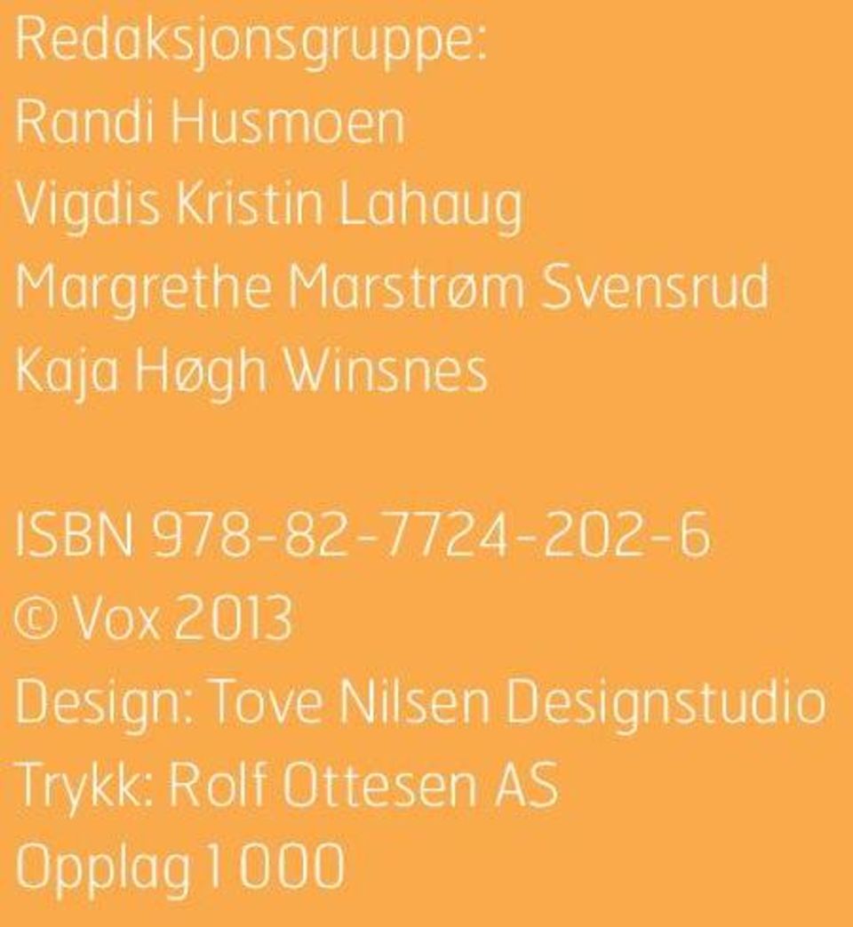 Winsnes ISBN 978-82-7724-202-6 Vox 2013 Design: