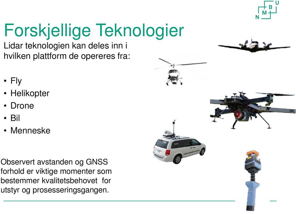 Menneske Observert avstanden og GNSS forhold er viktige