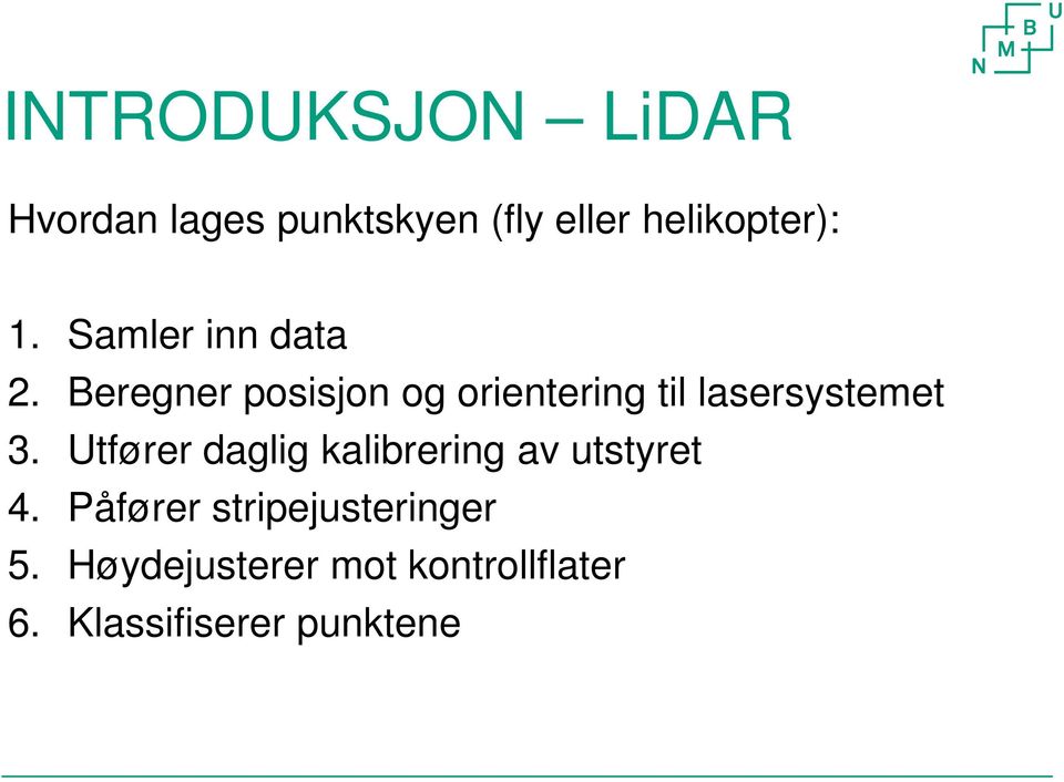 Beregner posisjon og orientering til lasersystemet 3.