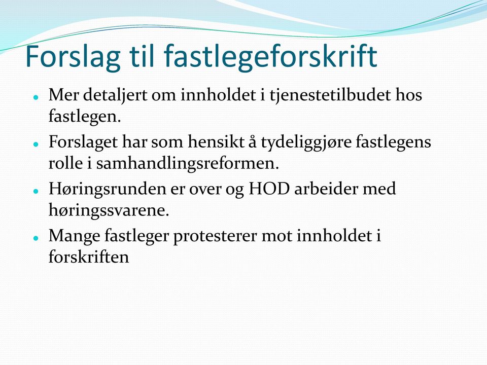 Forslaget har som hensikt å tydeliggjøre fastlegens rolle i