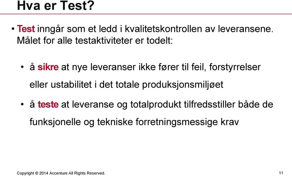 feil, forstyrrelser eller ustabilitet i det totale produksjonsmiljøet å teste at