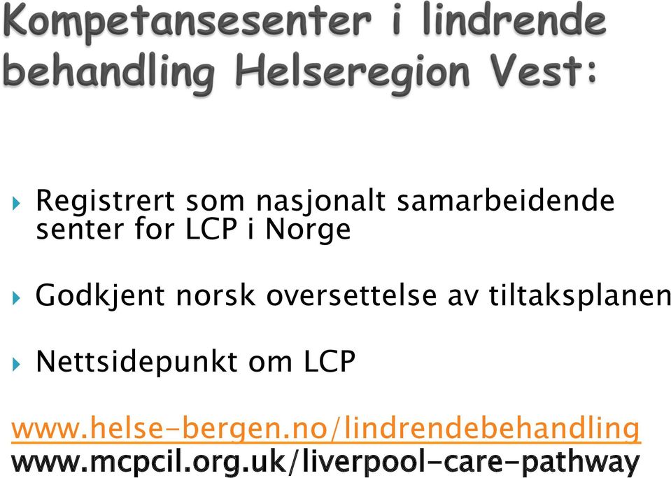 tiltaksplanen } Nettsidepunkt om LCP www.helse-bergen.