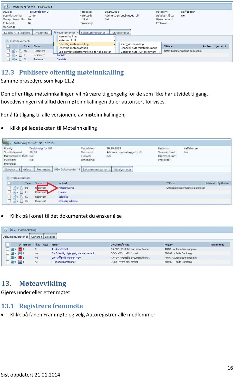 I hovedvisningen vil alltid den møteinnkallingen du er autorisert for vises.