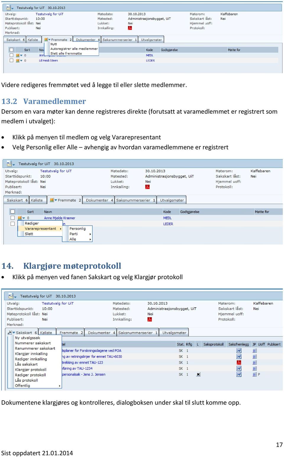 utvalget): Klikk på menyen til medlem og velg Vararepresentant Velg Personlig eller Alle avhengig av hvordan varamedlemmene er