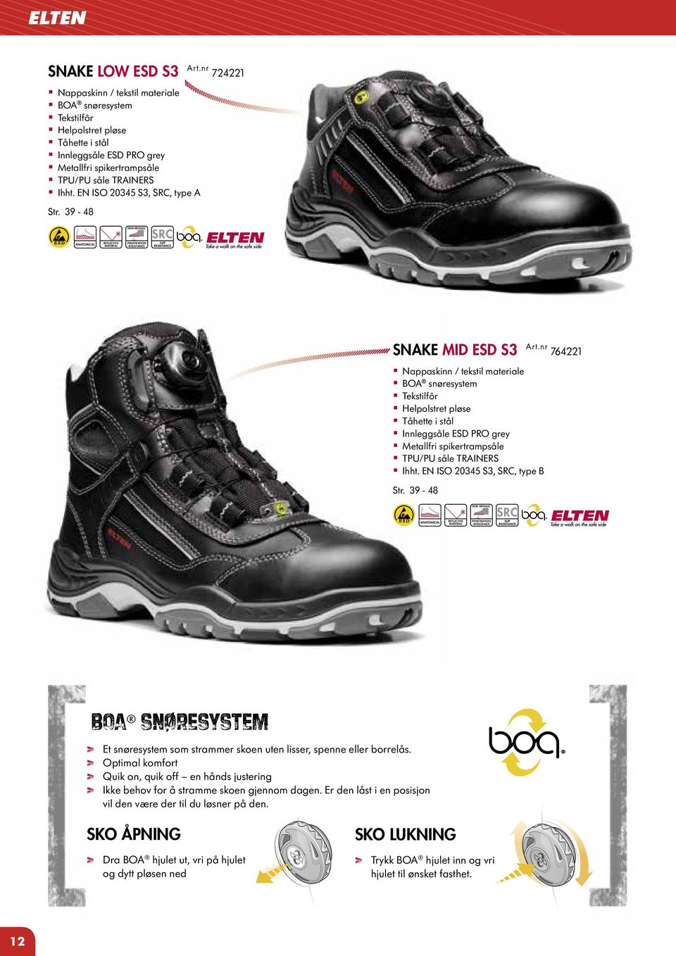 39-48 BOA SNØRESYSTEM > Et snøresystem som strammer skoen uten lisser, spenne eller borrelås.