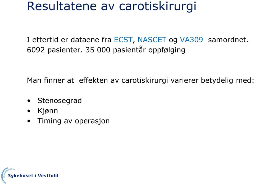 35 000 pasientår oppfølging Man finner at effekten av