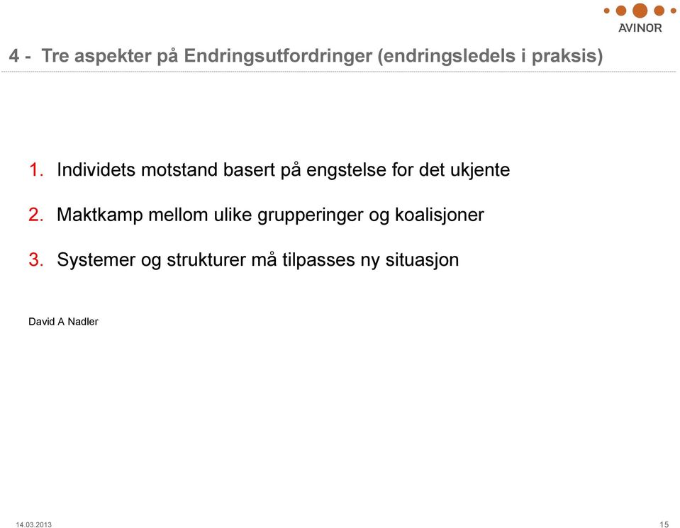 Individets motstand basert på engstelse for det ukjente 2.