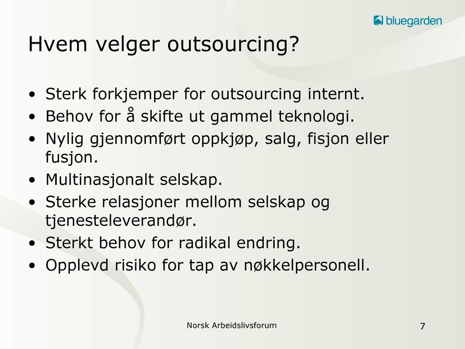 Nylig gjennomført oppkjøp, salg, fisjon eller fusjon. Multinasjonalt selskap.