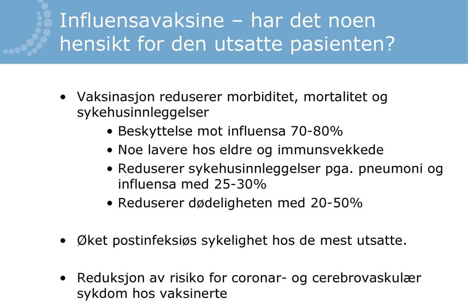 lavere hos eldre og immunsvekkede Reduserer sykehusinnleggelser pga.