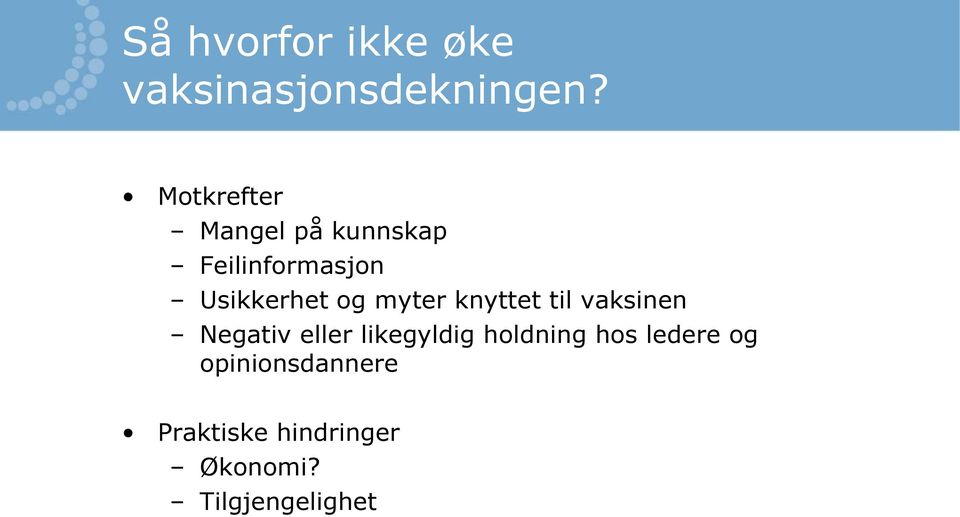 myter knyttet til vaksinen Negativ eller likegyldig