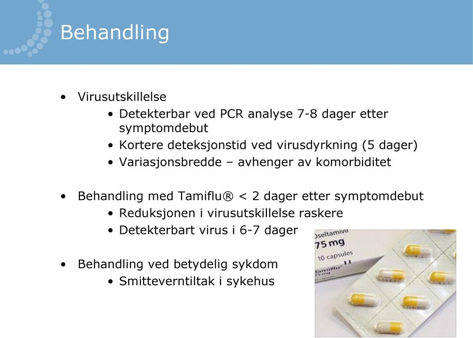 komorbiditet Behandling med Tamiflu < 2 dager etter symptomdebut Reduksjonen i