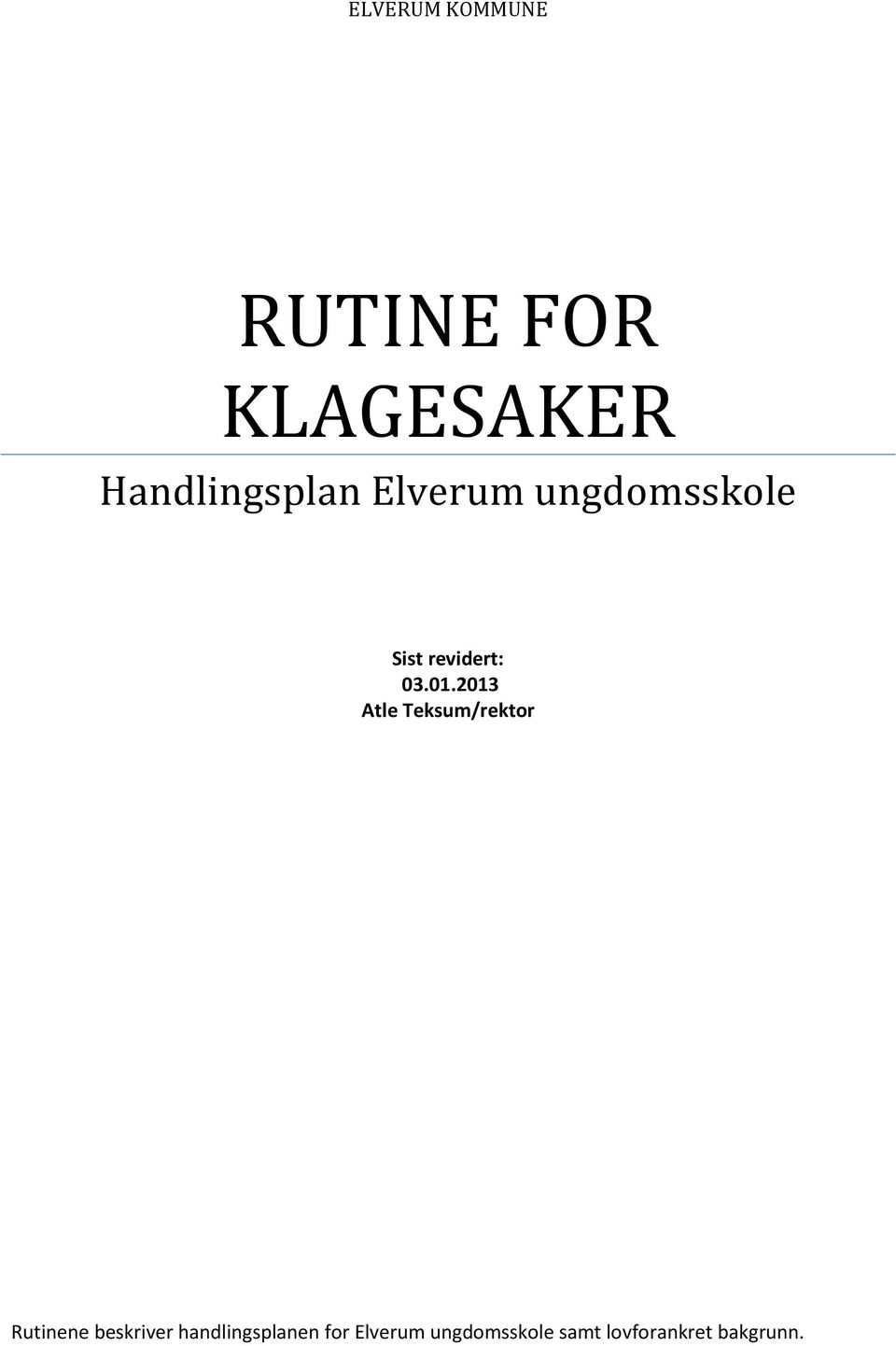 2013 Atle Teksum/rektor Rutinene beskriver