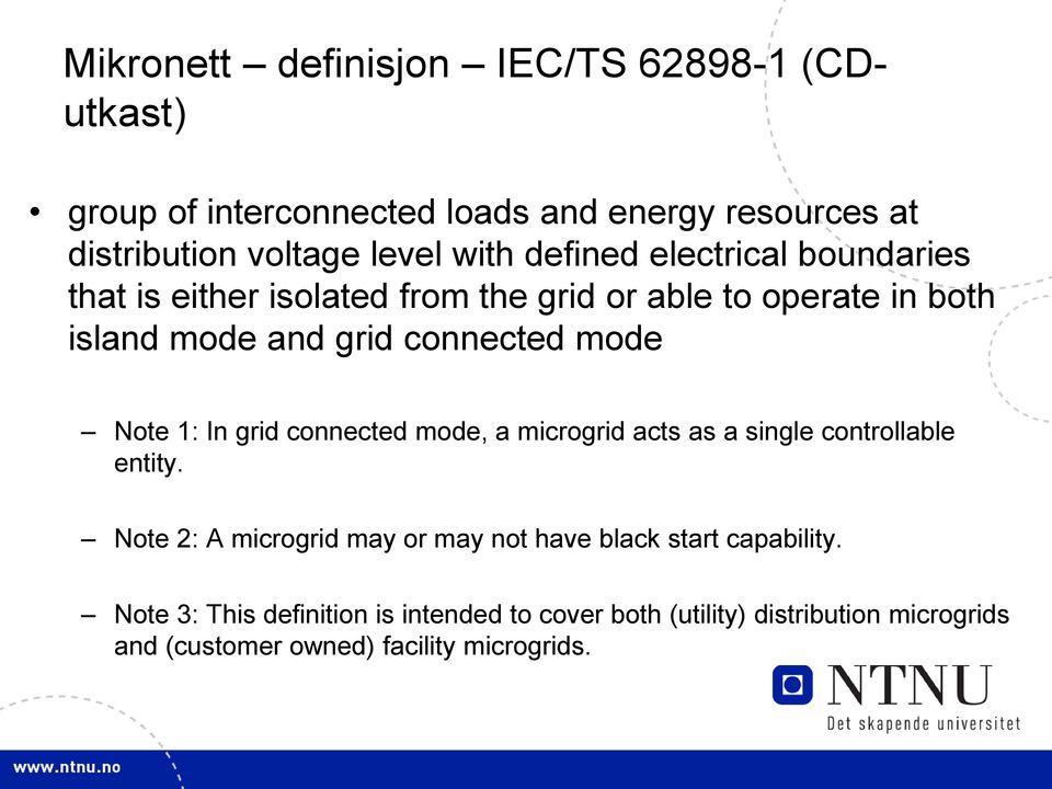 Note 1: In grid connected mode, a microgrid acts as a single controllable entity.