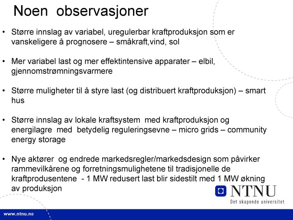 lokale kraftsystem med kraftproduksjon og energilagre med betydelig reguleringsevne micro grids community energy storage Nye aktører og endrede