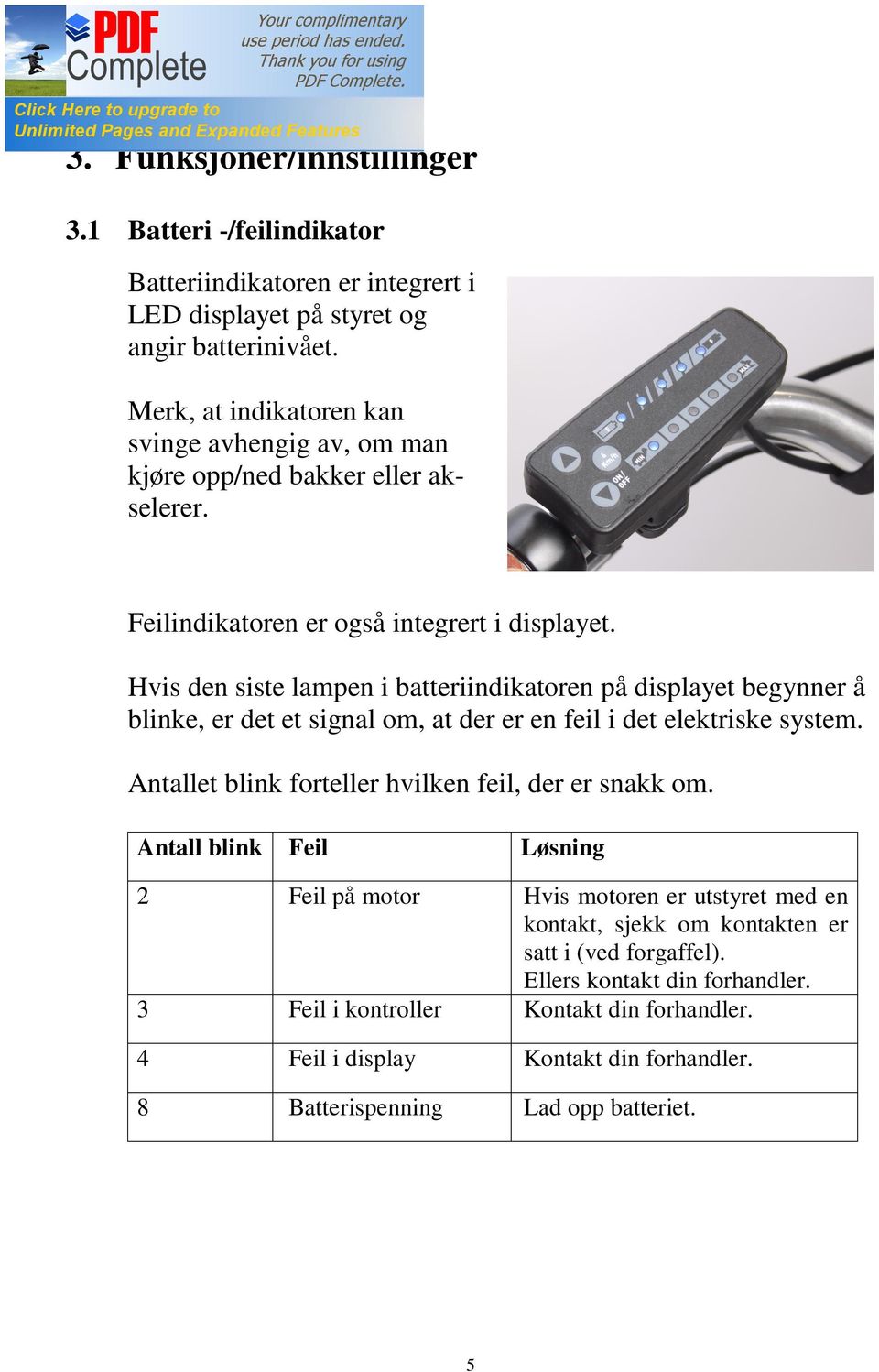 Hvis den siste lampen i batteriindikatoren på displayet begynner å blinke, er det et signal om, at der er en feil i det elektriske system.