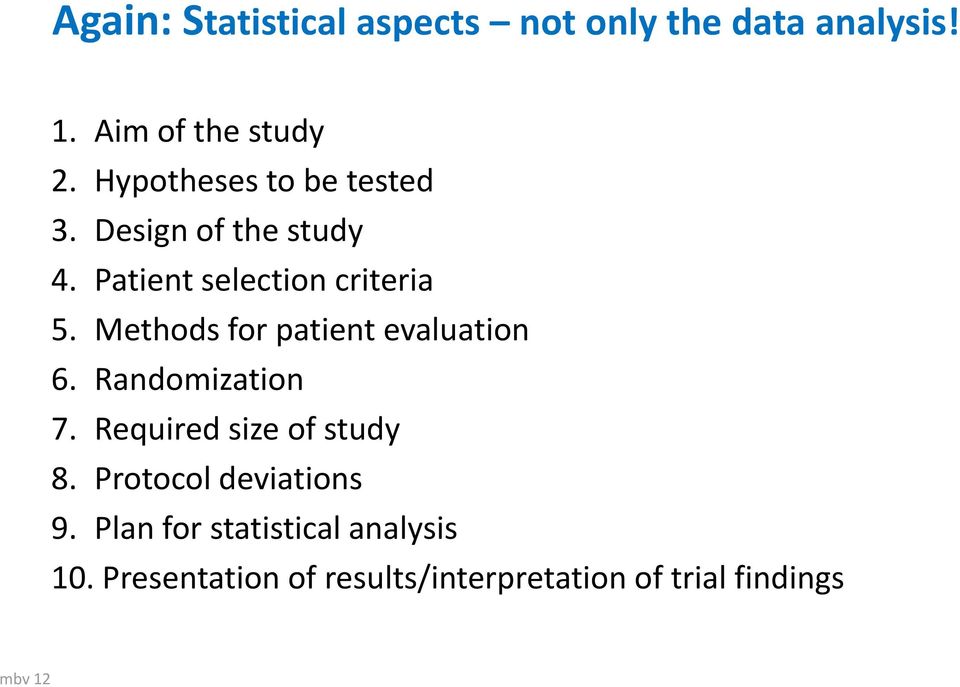 Methods for patient evaluation 6. Randomization 7. Required size of study 8.