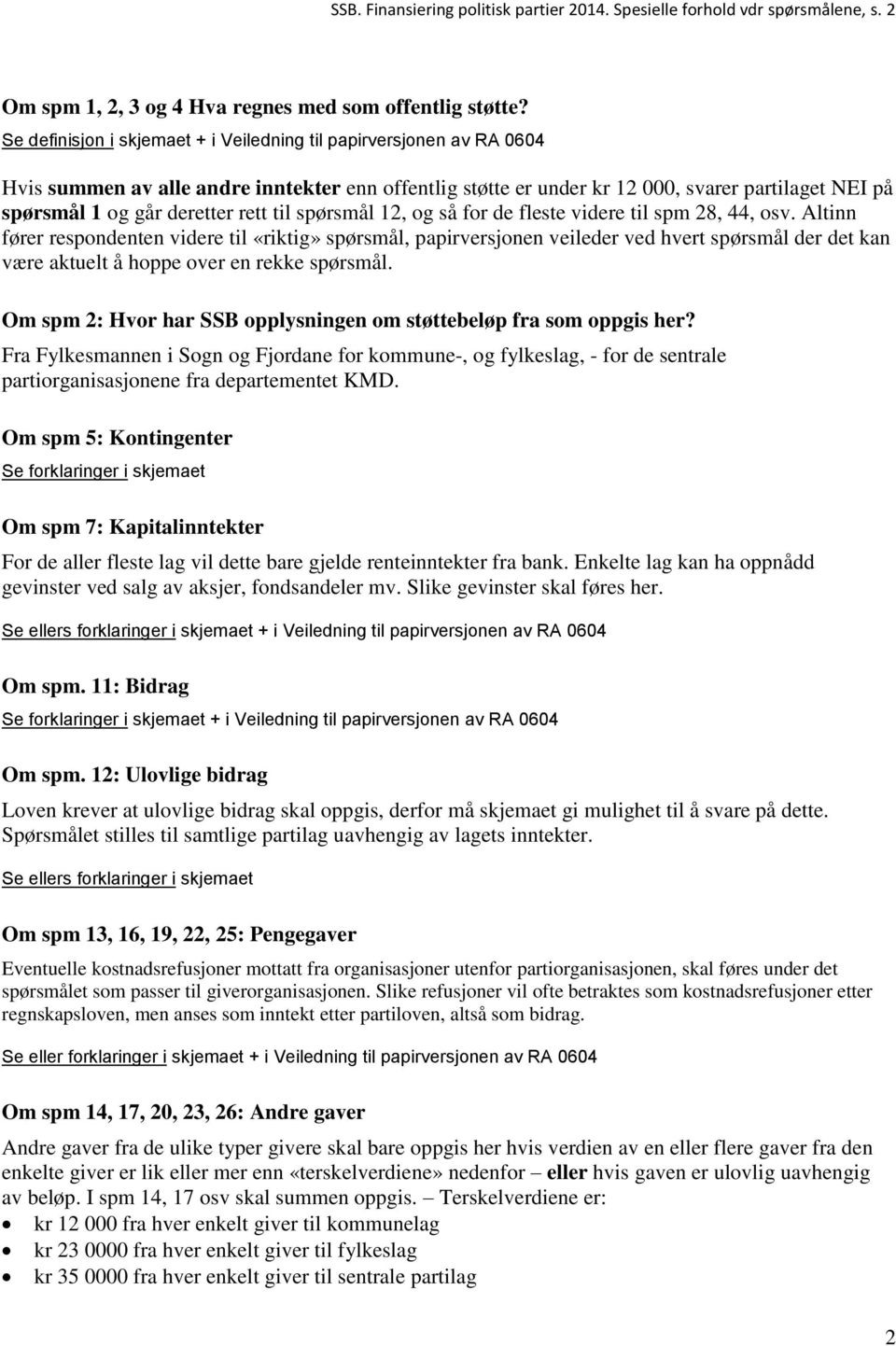 rett til spørsmål 12, og så for de fleste videre til spm 28, 44, osv.