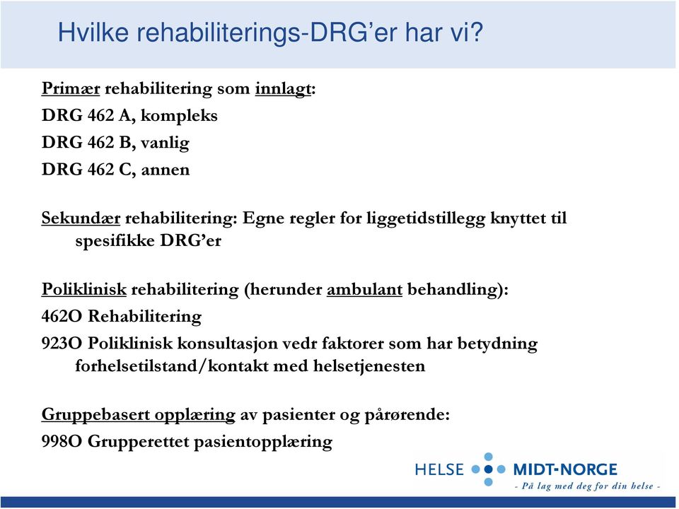 regler for liggetidstillegg knyttet til spesifikke DRG er Poliklinisk rehabilitering (herunder ambulant behandling): 462O