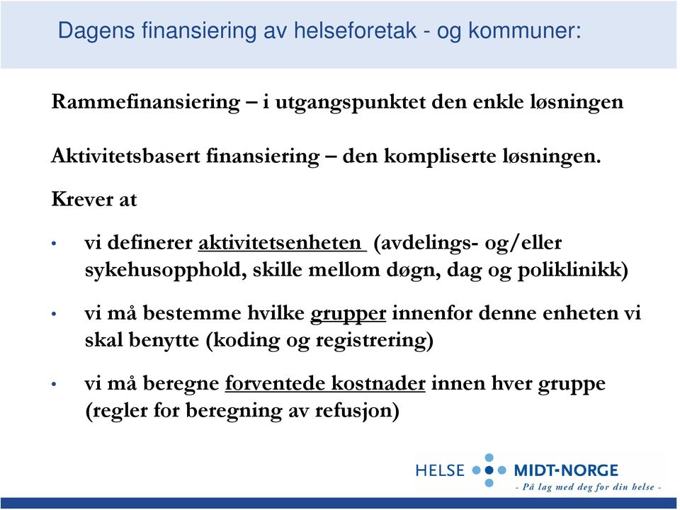 Krever at vi definerer aktivitetsenheten (avdelings- og/eller sykehusopphold, skille mellom døgn, dag og