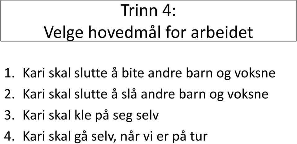 Kari skal slutte å slå andre barn og voksne 3.